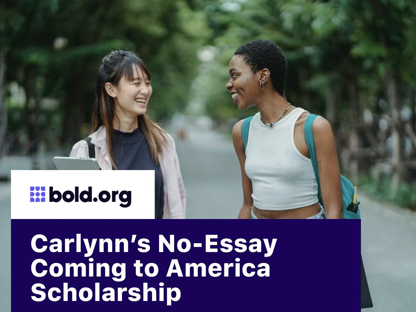 Carlynn’s No-Essay Coming to America Scholarship