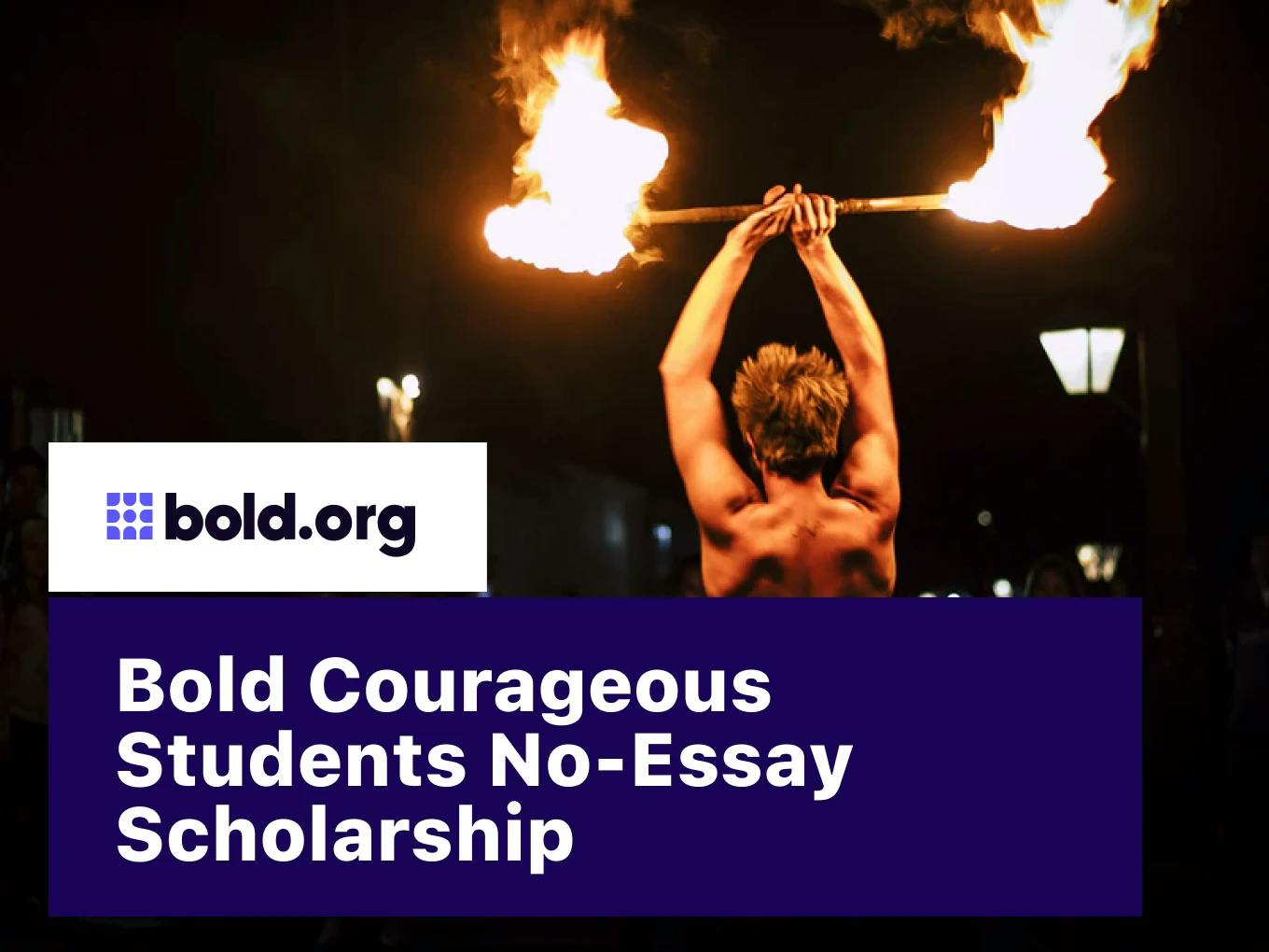Bold Courageous Students No-Essay Scholarship