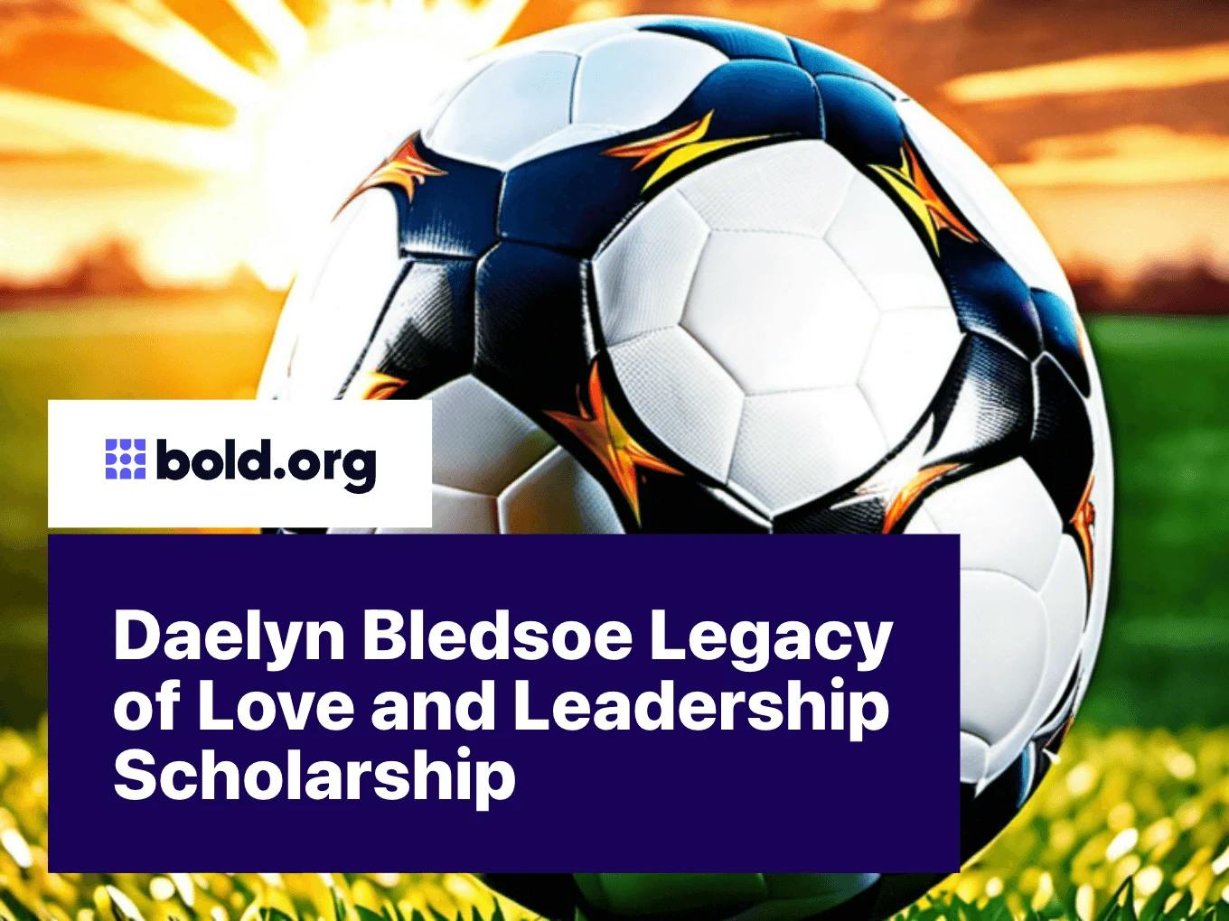Daelyn Bledsoe Legacy of Love and Leadership Scholarship