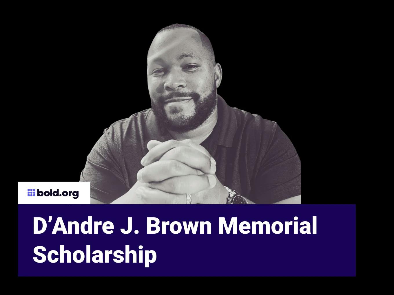 D’Andre J. Brown Memorial Scholarship