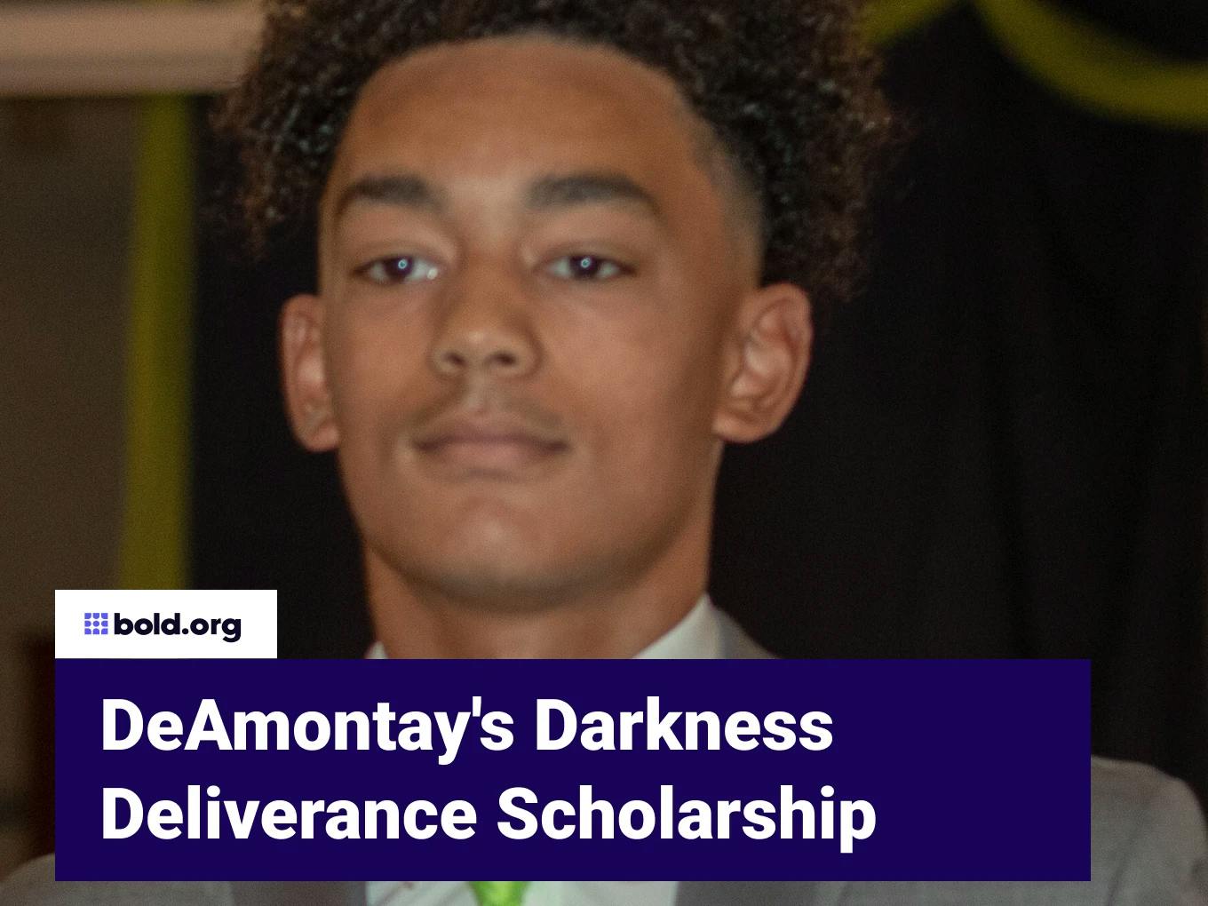 DeAmontay's Darkness Deliverance Scholarship