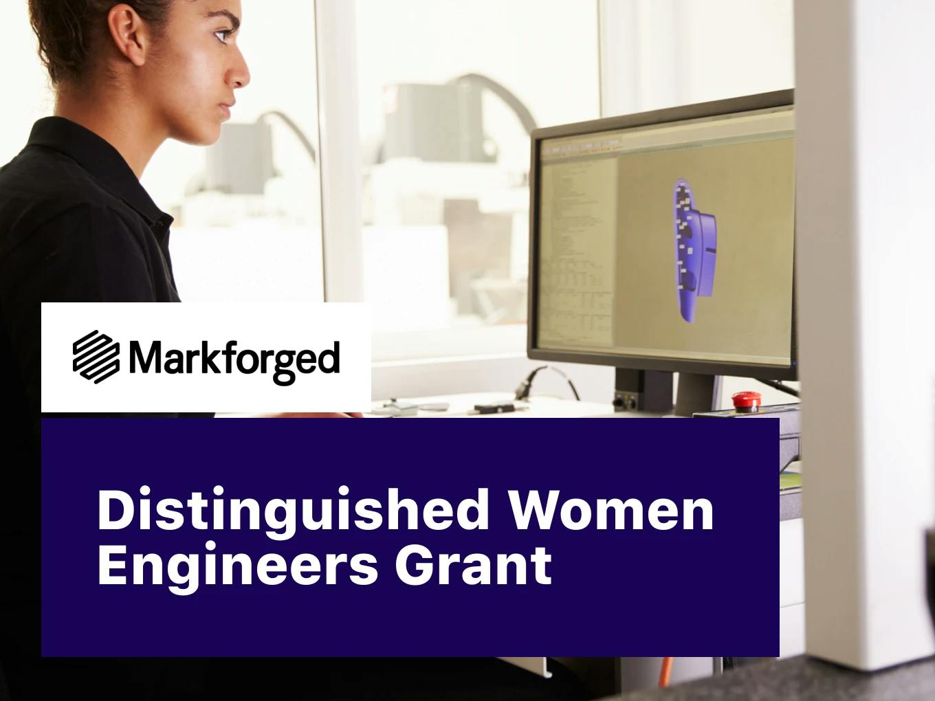 Markforged Distinguished Women Engineers Grant