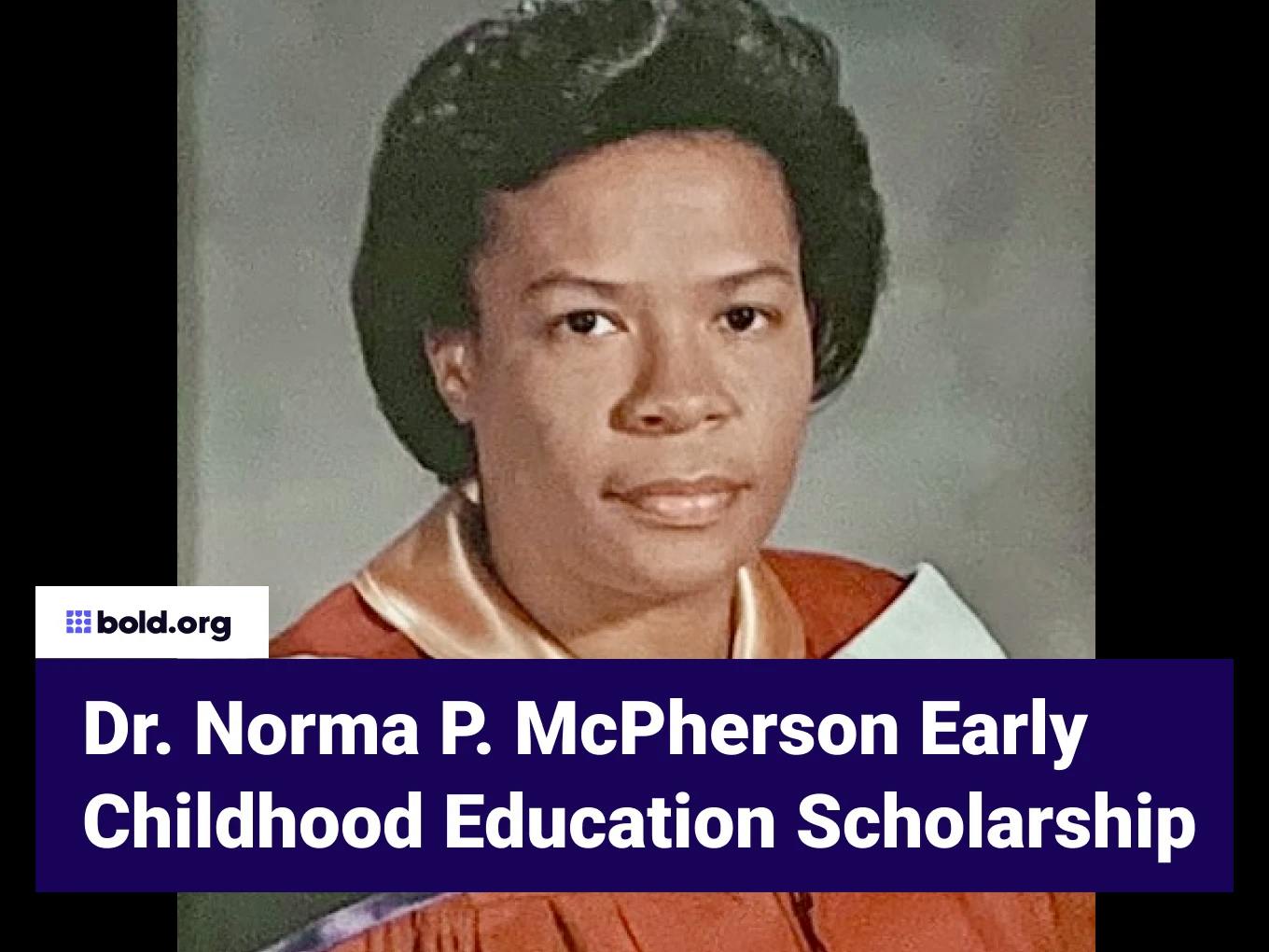 Dr. Norma P. McPherson Early Childhood Education Scholarship