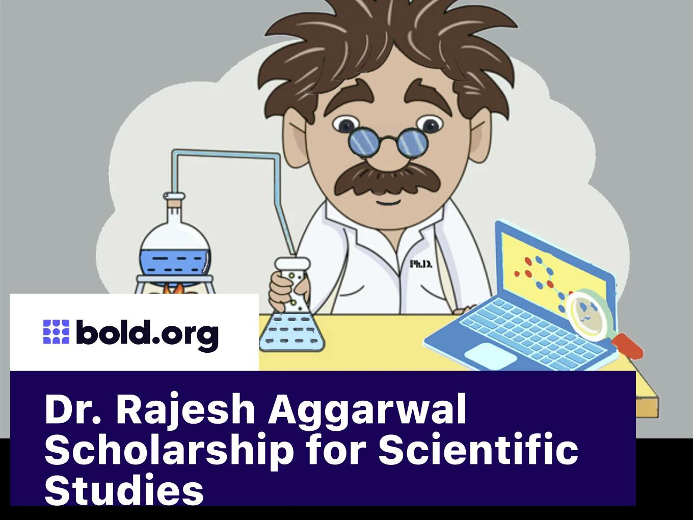 Dr. Rajesh Aggarwal Scholarship for Scientific Studies