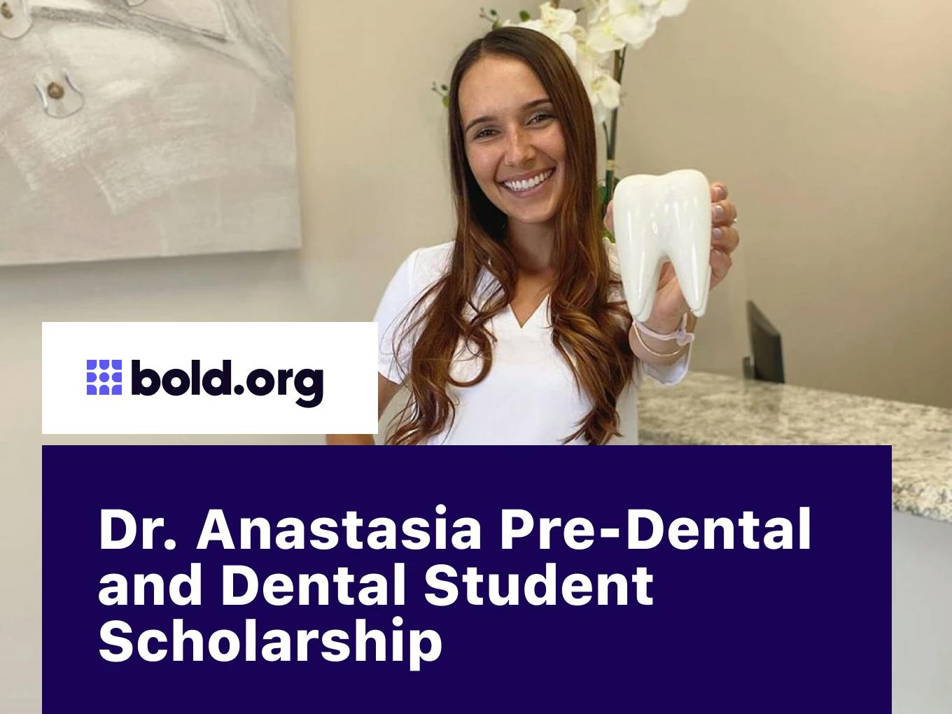 Dr. Anastasia Pre-Dental and Dental Student Scholarship