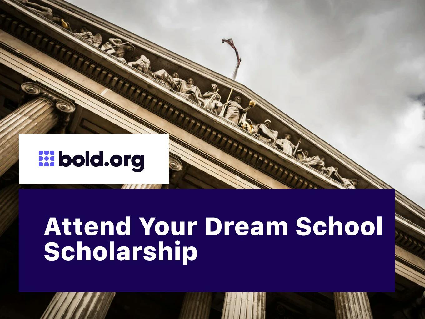 Attend Your Dream School Scholarship