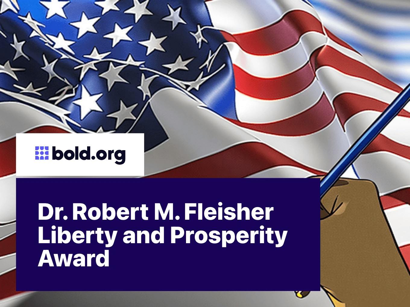 Dr. Robert M. Fleisher Liberty and Prosperity Award
