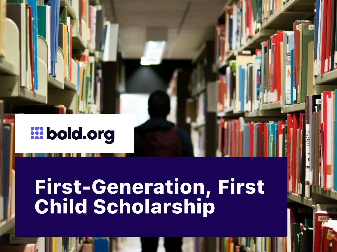 First-Generation, First Child Scholarship