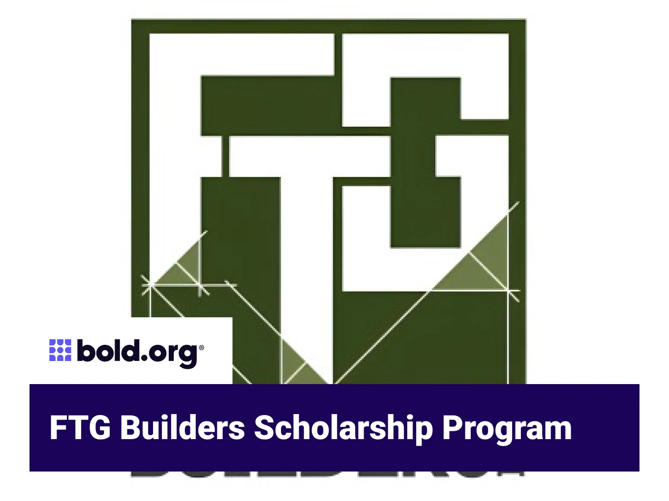 FTG Builders Scholarship Program