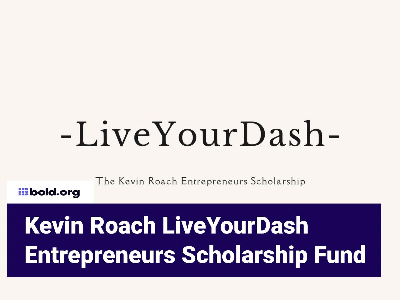 Kevin Roach LiveYourDash Entrepreneurs Scholarship Fund