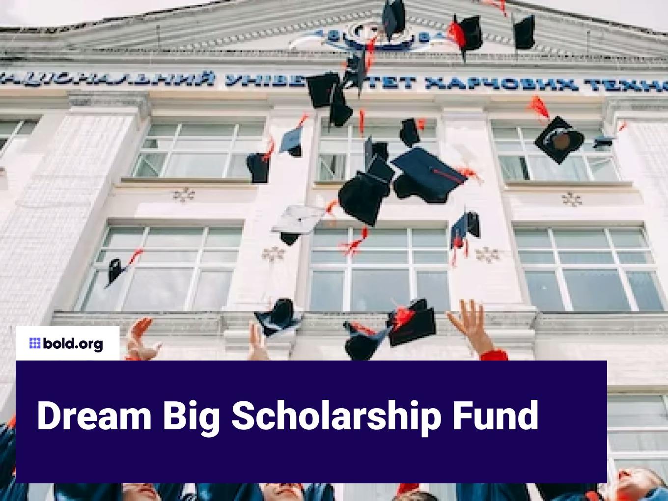 Dream Big Scholarship Fund