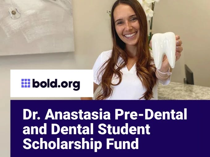 Dr. Anastasia Pre-Dental and Dental Student Scholarship Fund