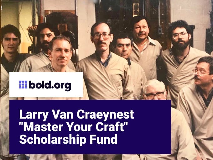 Larry Van Craeynest "Master Your Craft" Scholarship Fund