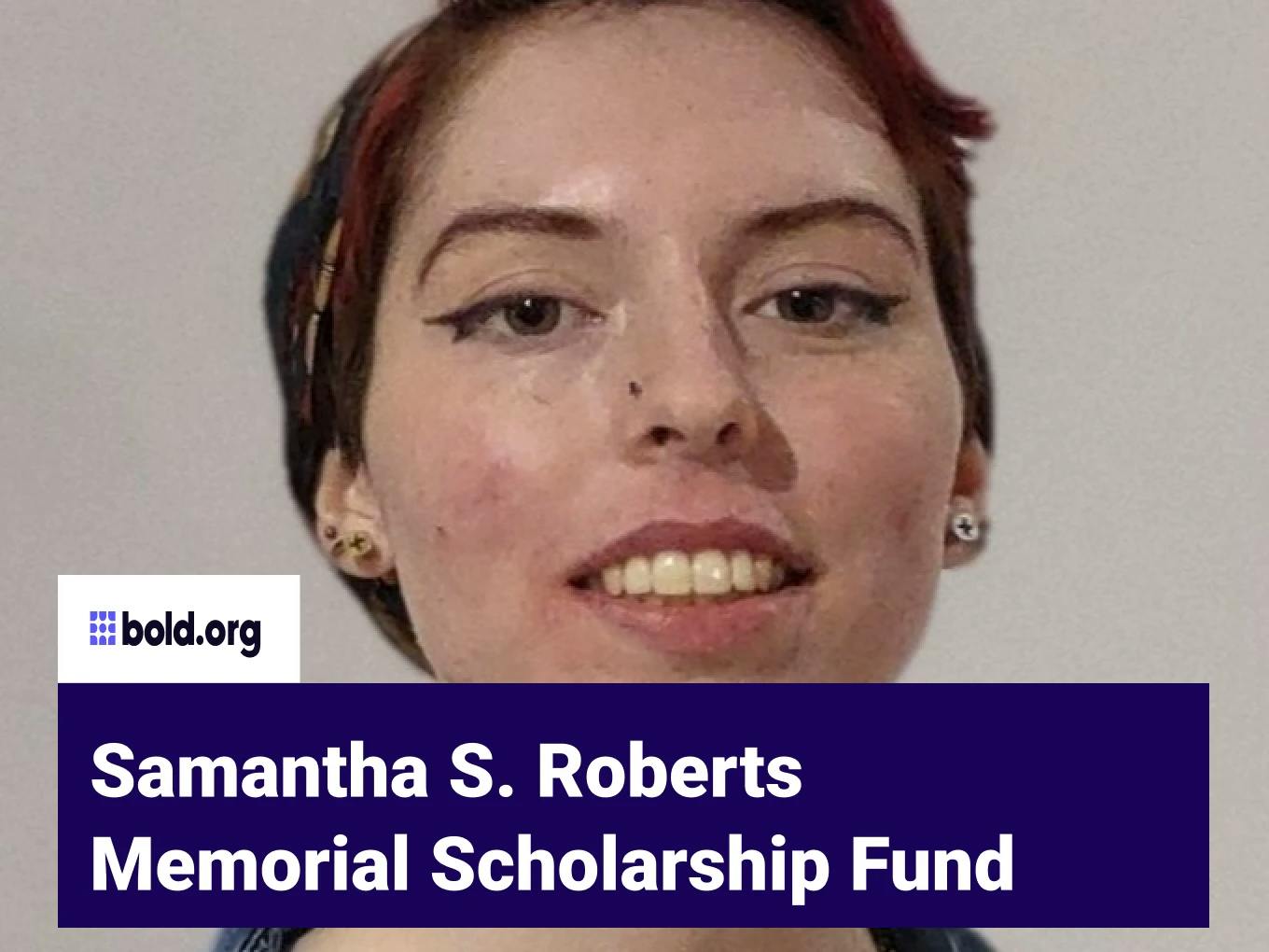 Samantha S. Roberts Memorial Scholarship Fund