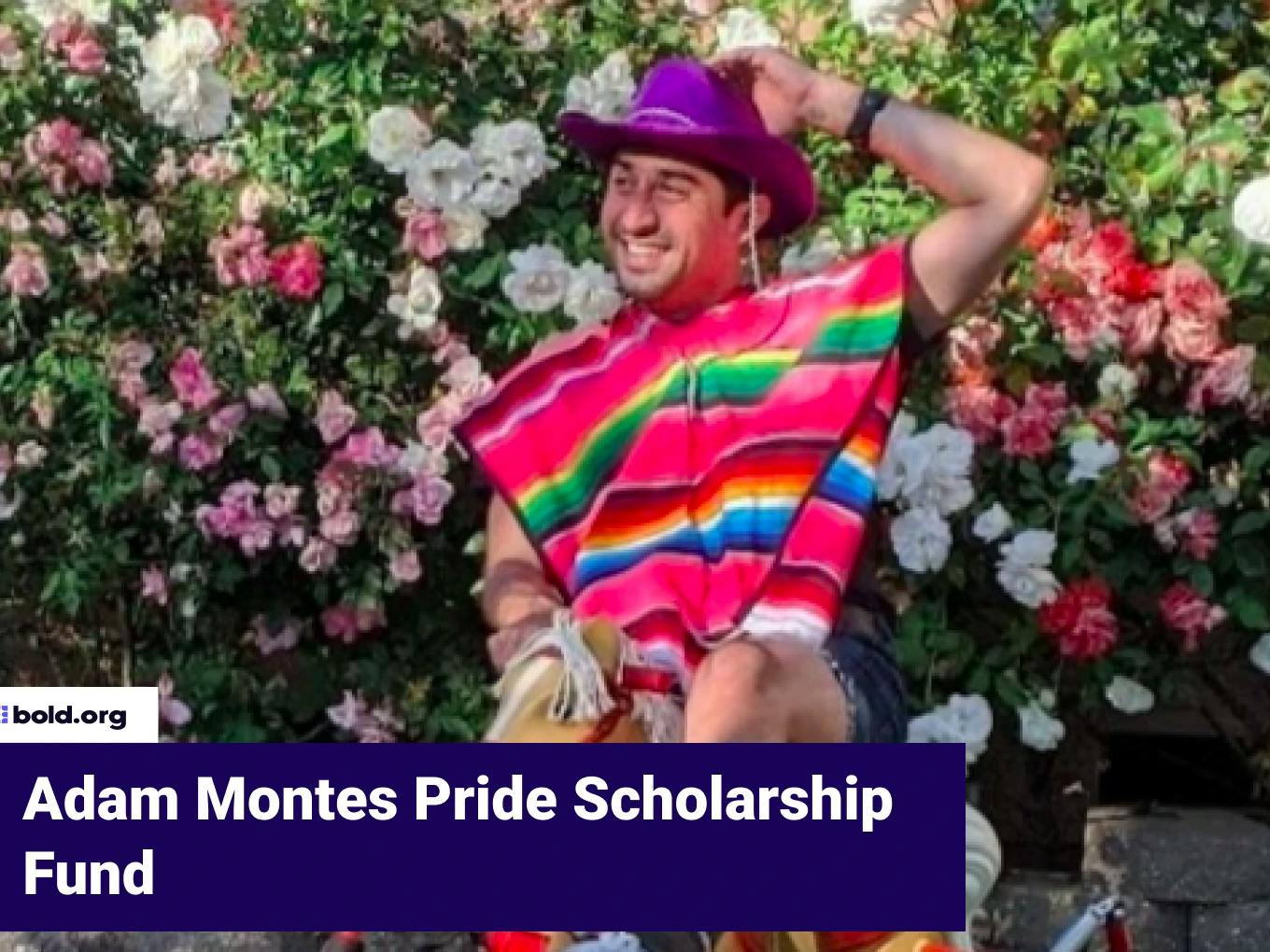 Adam Montes Pride Scholarship Fund