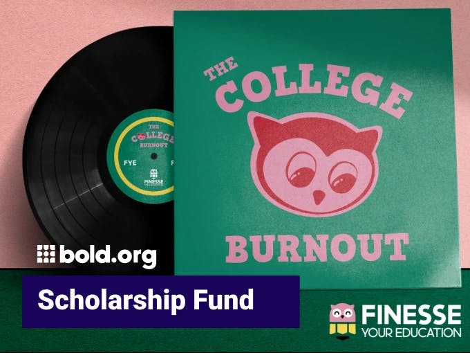 Finesse Your Education's "The College Burnout" Scholarship Fund
