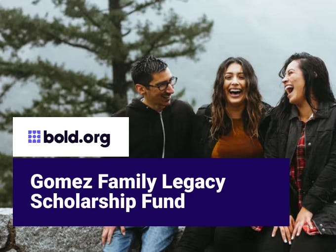 Gomez Family Legacy Scholarship Fund