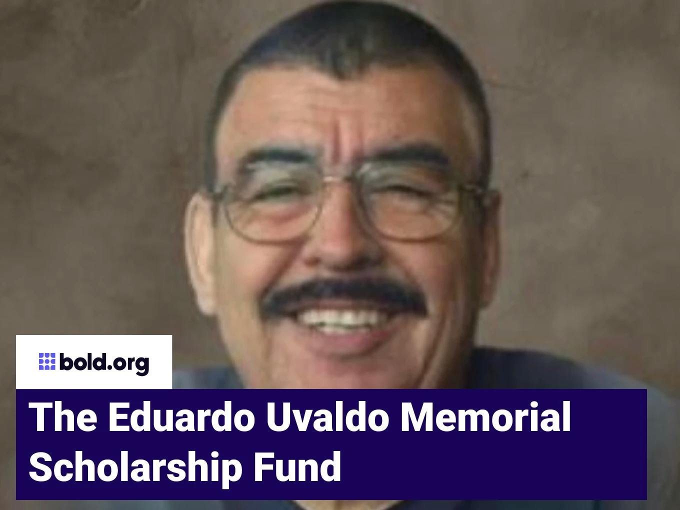 The Eduardo Uvaldo Memorial Scholarship Fund