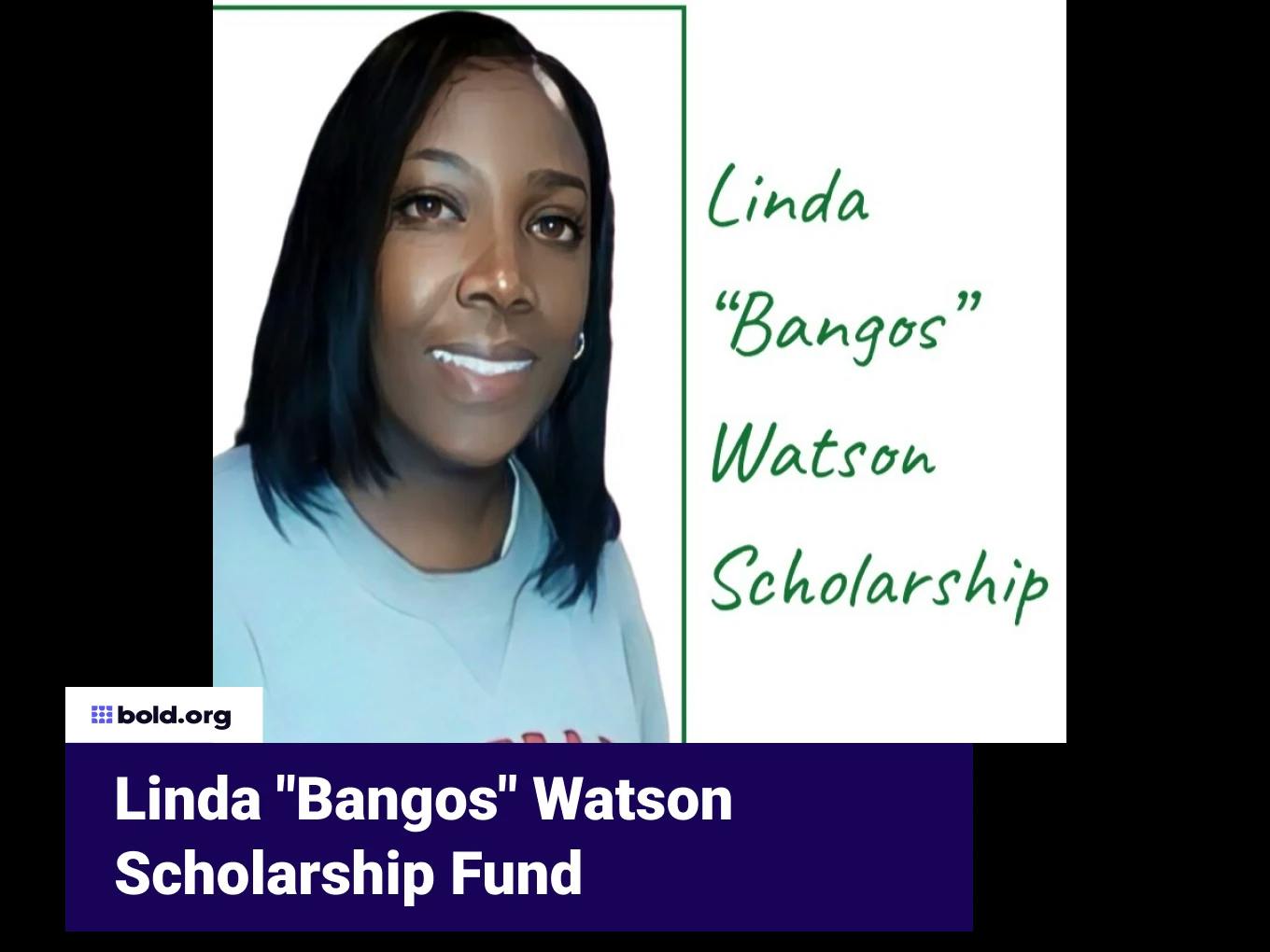 Linda "Bangos" Watson Scholarship Fund