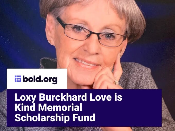 Loxy Burckhard Love is Kind Memorial Scholarship Fund