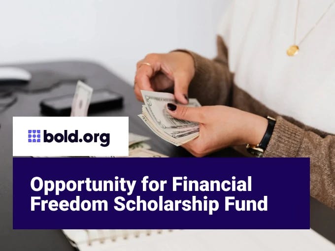 Opportunity for Financial Freedom Scholarship Fund