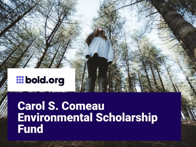 Carol S. Comeau Environmental Scholarship Fund