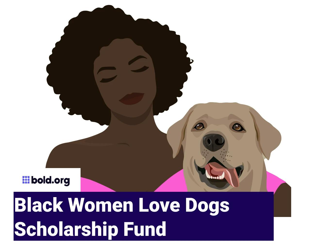 Black Women Love Dogs Scholarship Fund