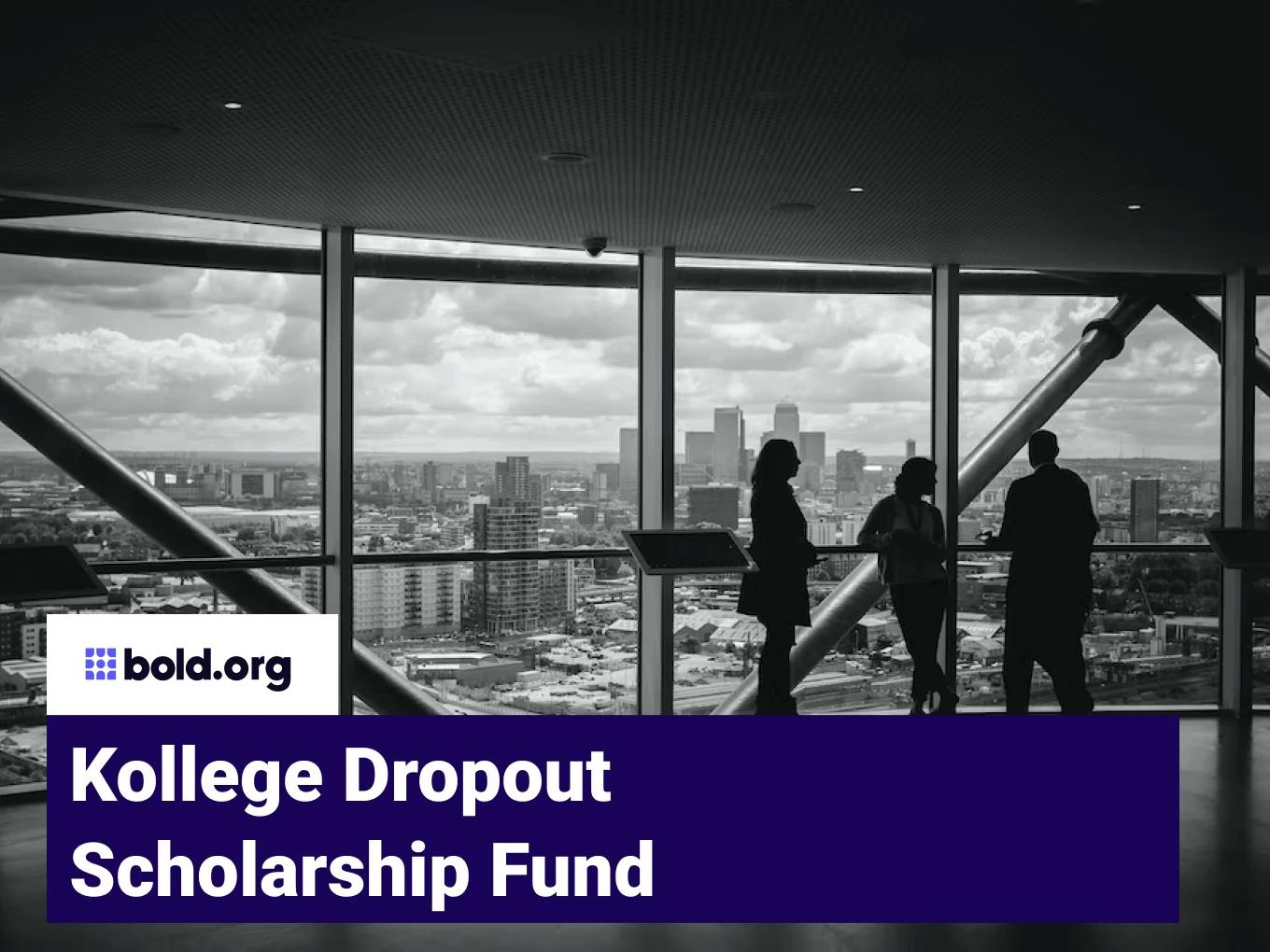Kollege Dropout Scholarship Fund