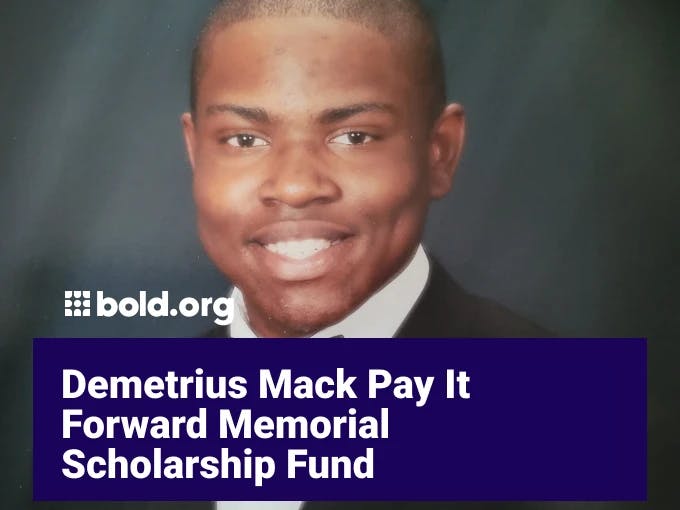 Demetrius Mack Pay It Forward Memorial Scholarship Fund