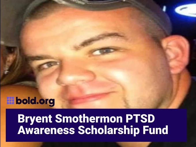 Bryent Smothermon PTSD Awareness Scholarship Fund
