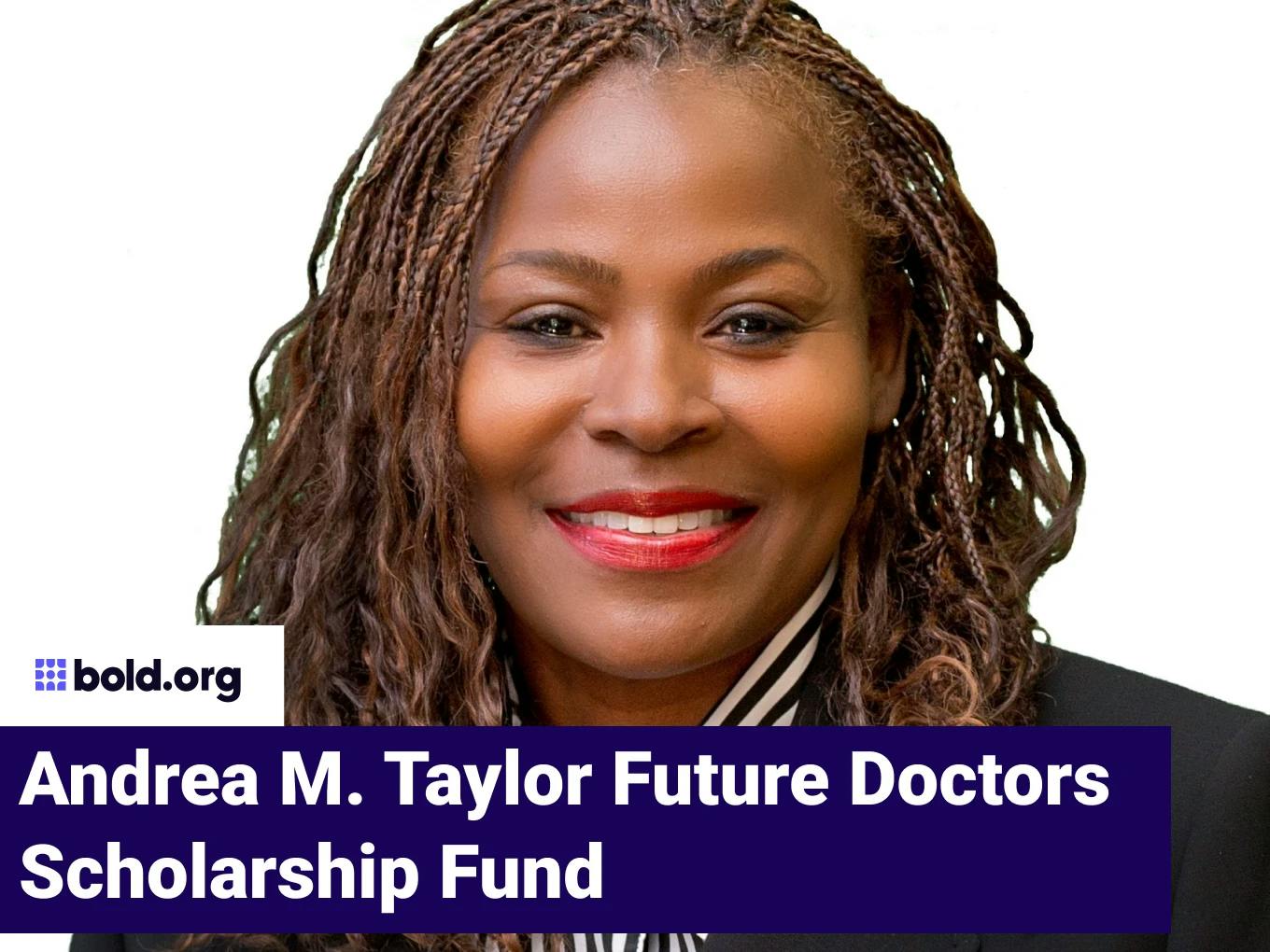 Andrea M. Taylor Future Doctors Scholarship Fund