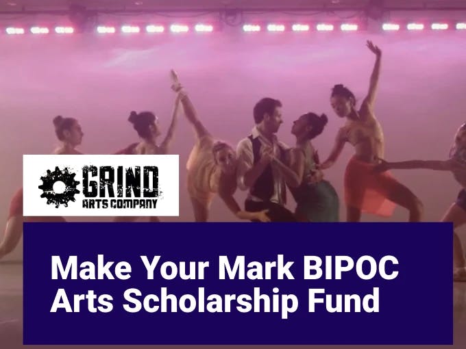 Make Your Mark BIPOC Arts Scholarship Fund