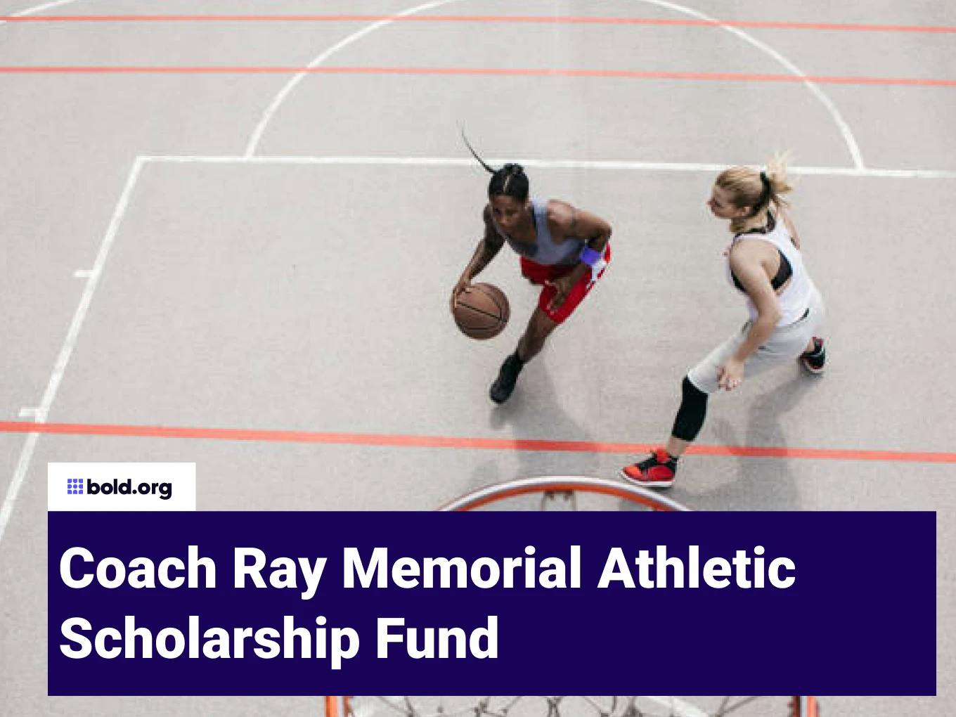 Coach Ray Memorial Athletic Scholarship Fund