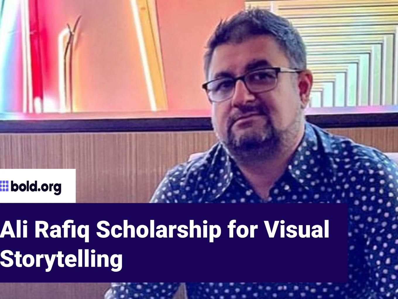 Ali Rafiq Scholarship for Visual Storytelling