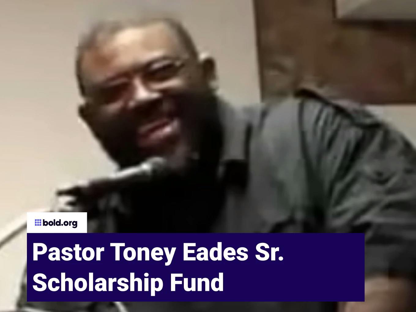 Pastor Toney Eades Sr Scholarship Fund