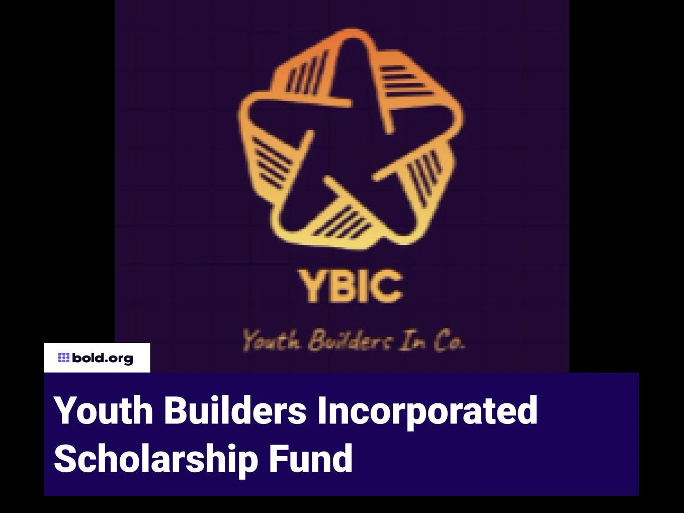 Youth Builders Incorporated Scholarship Fund
