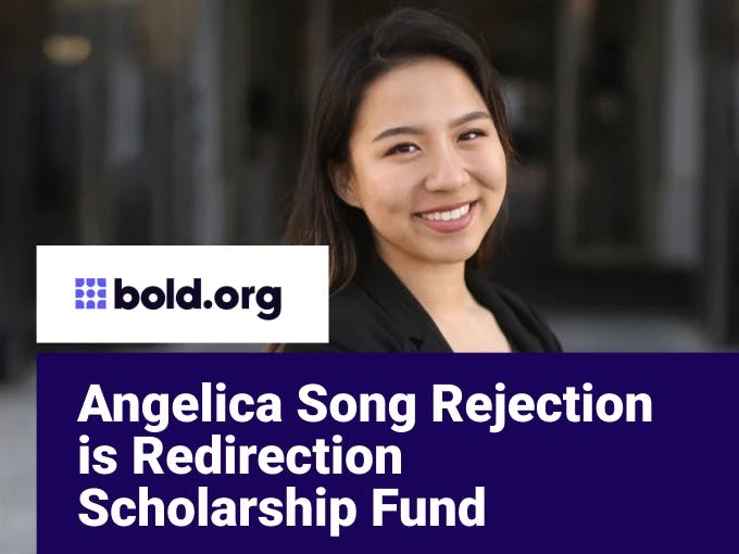 Angelica Song Rejection is Redirection Scholarship Fund