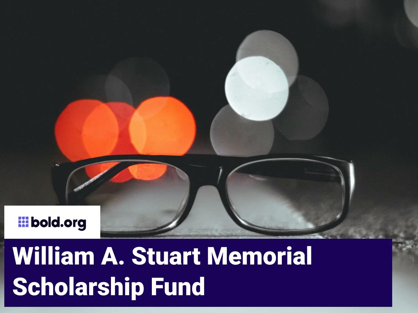 William A. Stuart Memorial Scholarship Fund