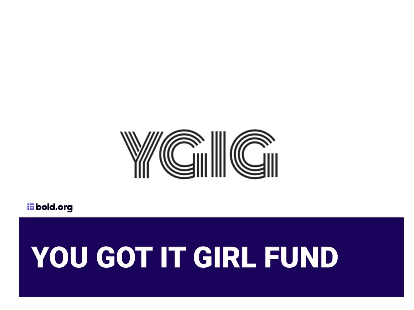 YOU GOT IT GIRL FUND