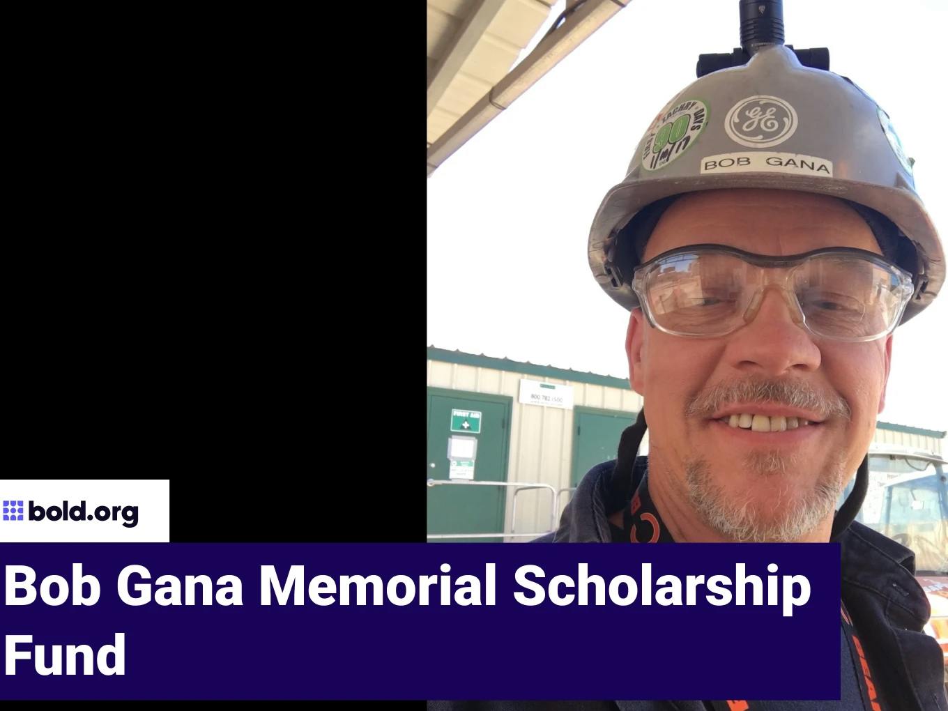 Bob Gana Memorial Scholarship Fund