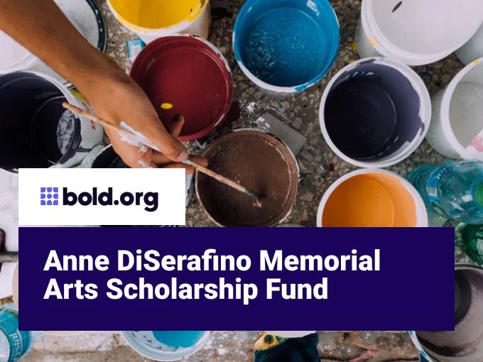 Anne DiSerafino Memorial Arts Scholarship Fund