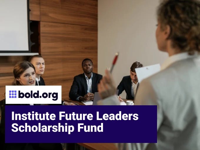 Institute Future Leaders Scholarship Fund