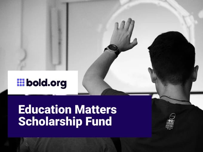 Education Matters Scholarship Fund