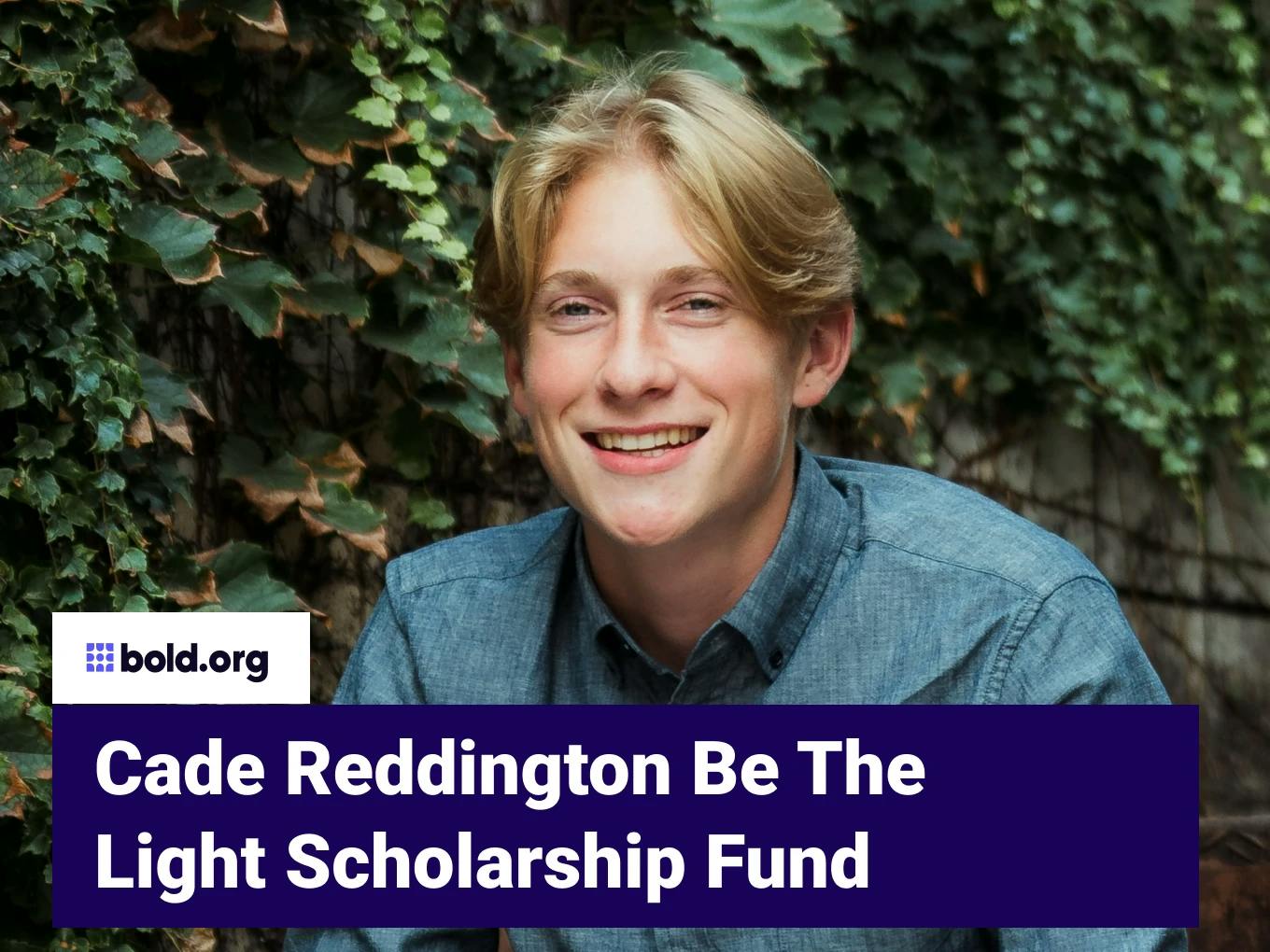 Cade Reddington Be The Light Scholarship Fund