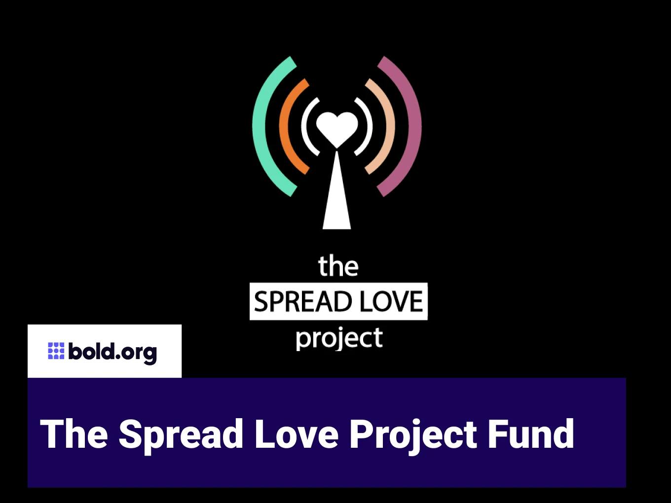 Spread Love Project Fund