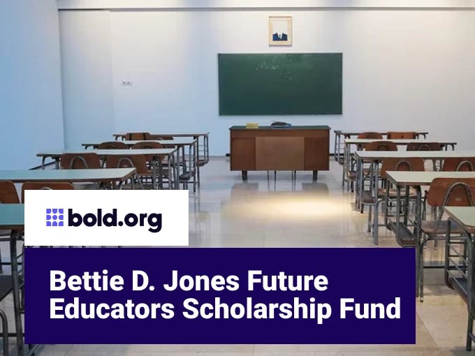 Bettie D. Jones Future Educators Scholarship Fund