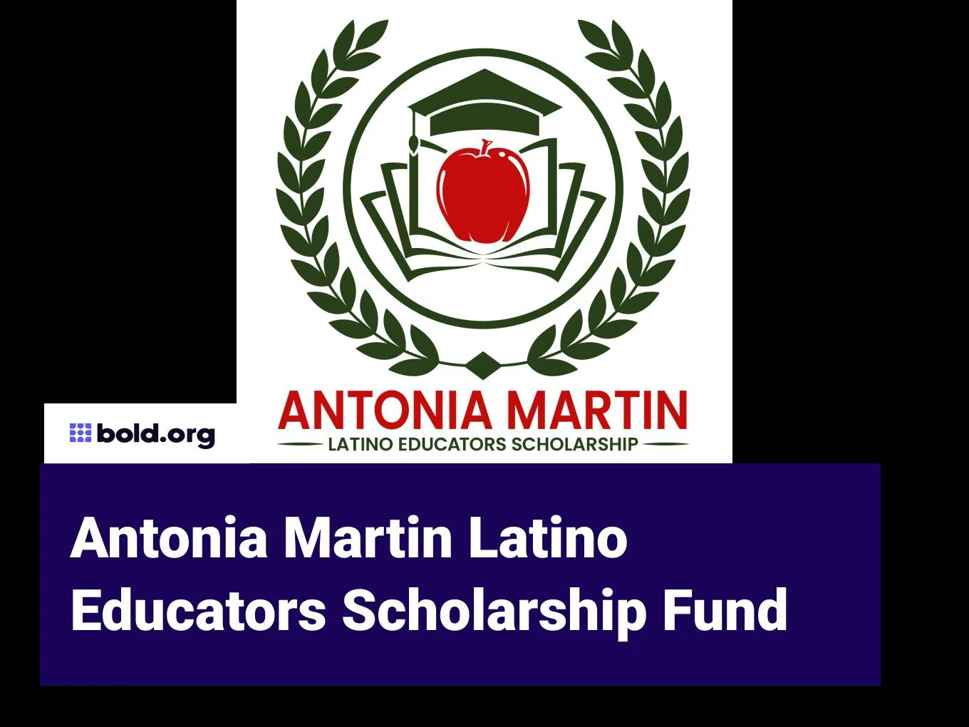 Antonia Martin Latino Educators Scholarship Fund