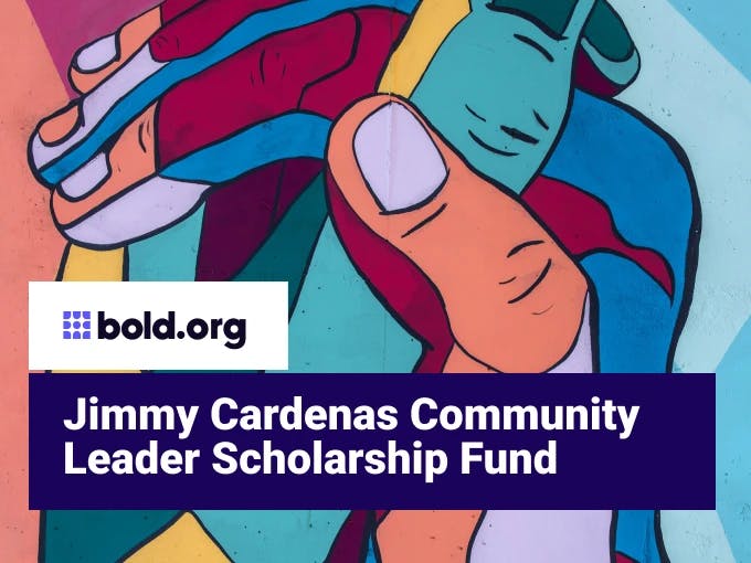 Jimmy Cardenas Community Leader Scholarship Fund