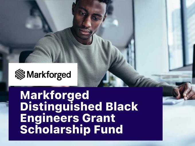 Markforged Distinguished Black Engineers Grant Scholarship Fund