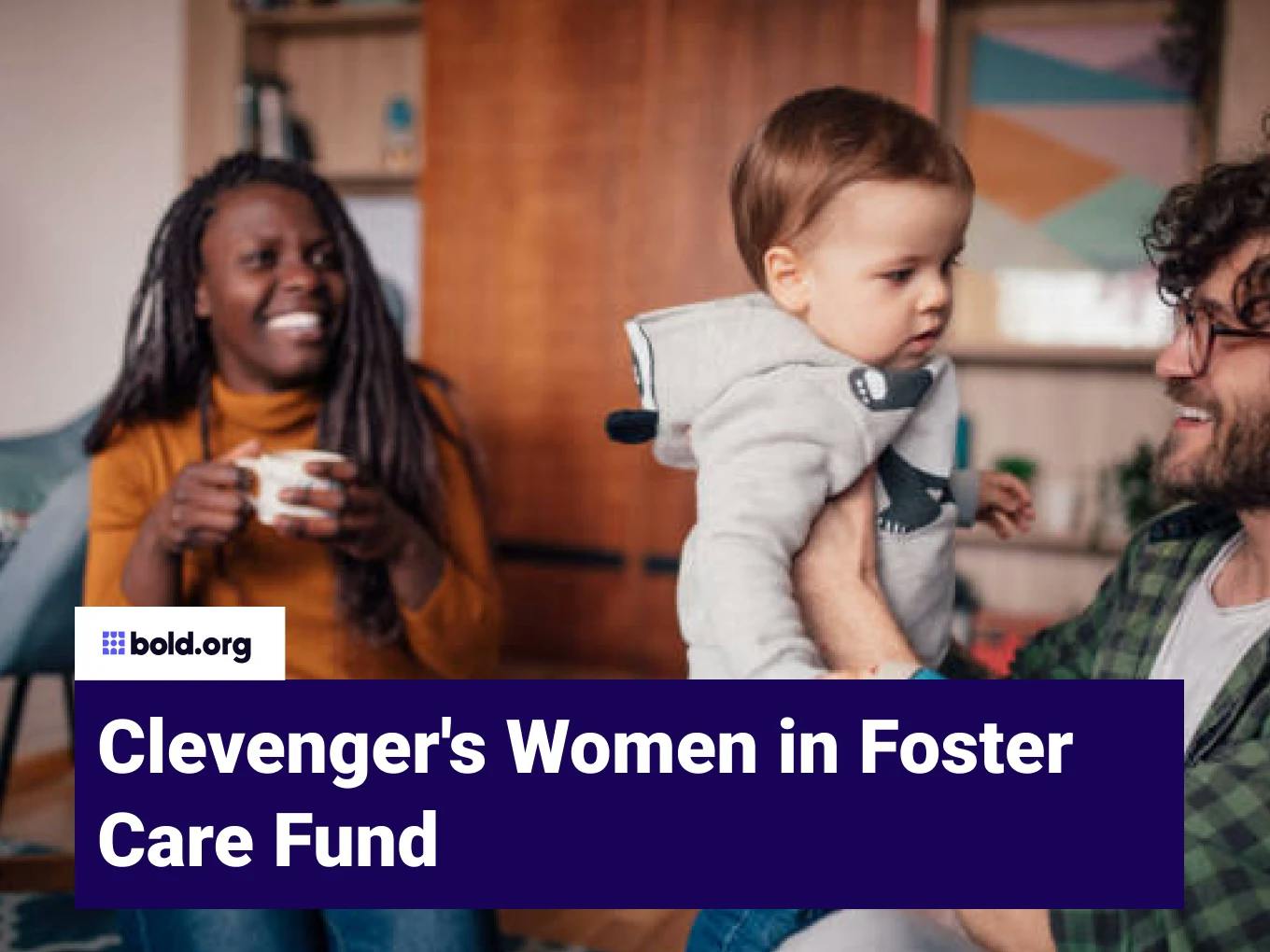Clevenger's Women in Foster Care Fund